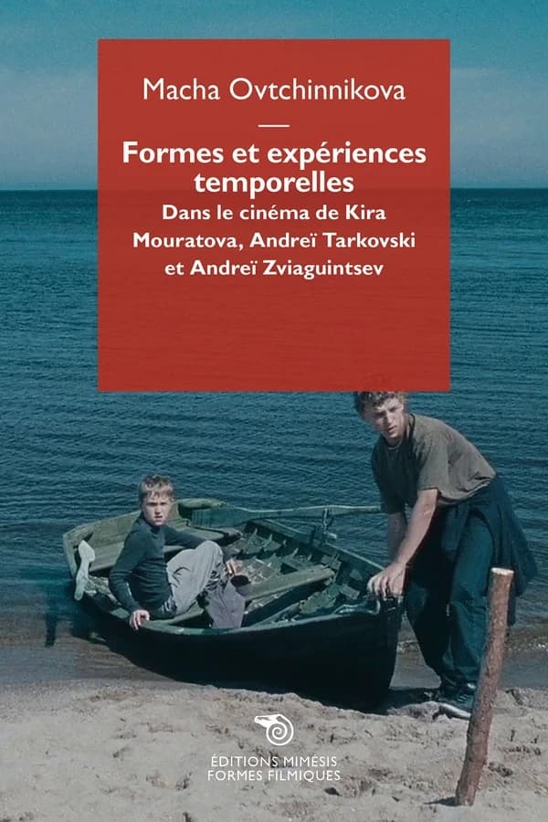 Formes et expériences temporelles : dans le cinéma de Kira Mouratova, Andreï Tarkovski et Andreï Zviaguintsev