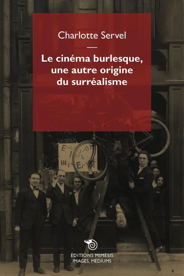 Le cinéma burlesque, une autre origine du surréalisme : les pratiques des surréalistes analysées au prisme des films burlesques pendant les années folles