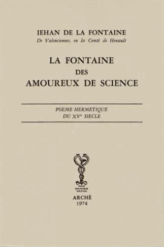 La fontaine des amoureux de science ; poème hermétique du XV siècle