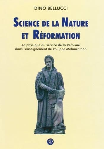 Science de la nature et réformation : la physique au service de la Réforme dans l'enseignement de Philippe Mélanchthon