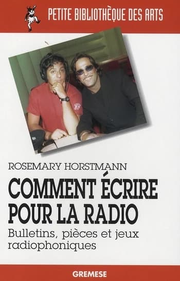 Comment écrire pour la radio : bulletins, pièces et jeux radiophoniques
