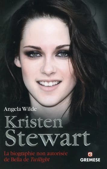 Kristen Stewart ; la biographie non autorisée de Bella de Twilight