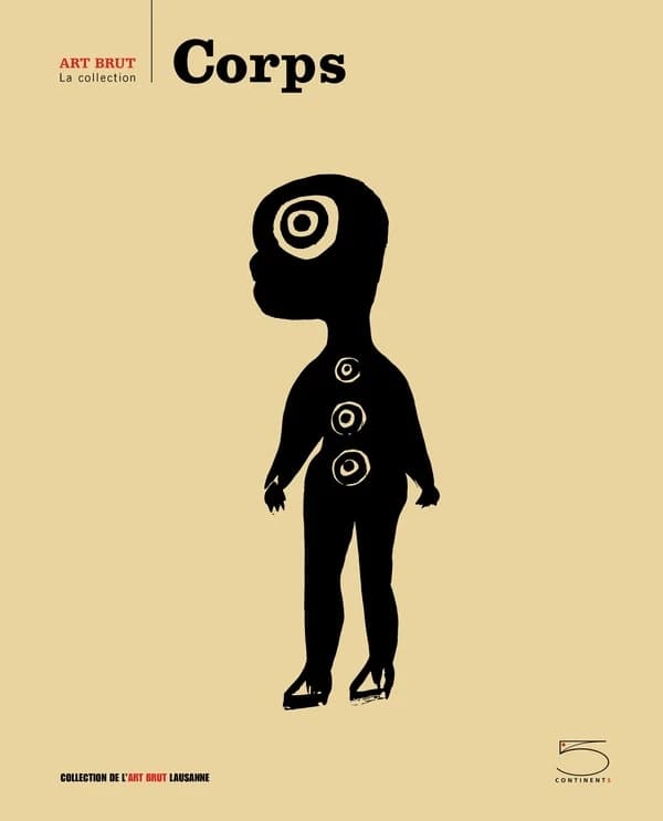 Corps : [exposition, Lausanne, Collection de l'art brut, 17 novembre 2017-29 avril 2018]