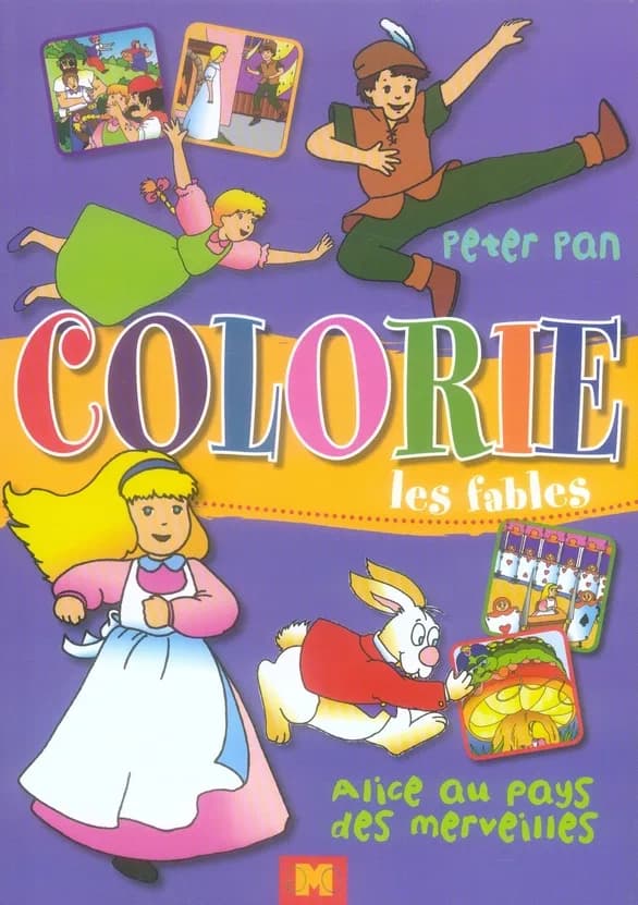 Colorie les fables ; Peter Pan ; Alice au pays des merveilles