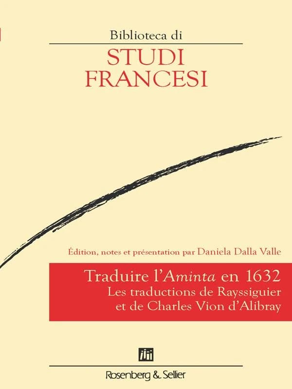 Traduire l'"Aminta" en 1632 : les traductions de Rayssiguier et de Charles Vion d'Alibray