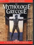 La mythologie grecque : dieux et héros : la guerre de Troie et l'Odyssée