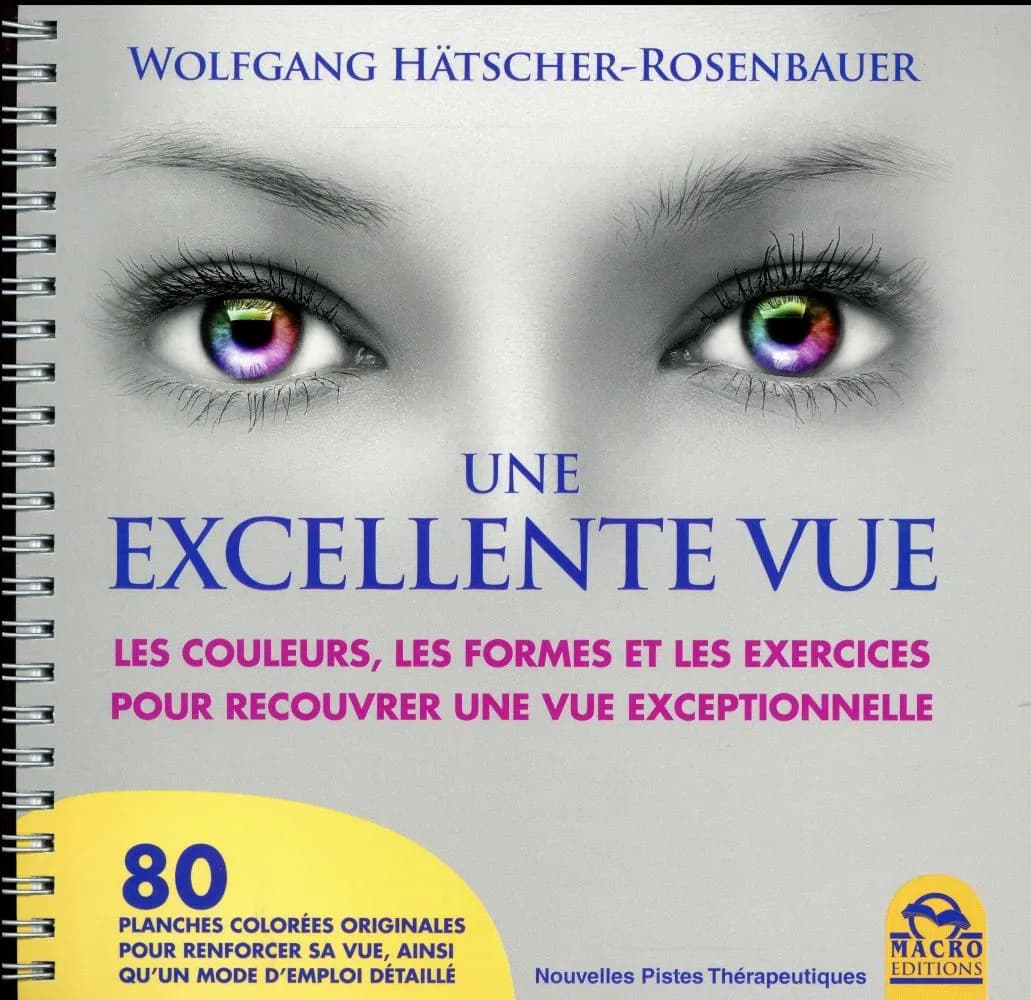 Une excellente vue ; les couleurs, les formes et les exercices pour recouvrer une vue exceptionnelle (2e édition)