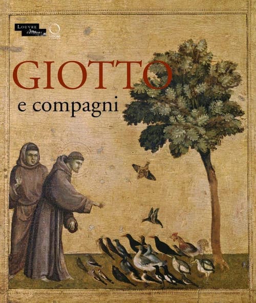 Giotto e compagni : [exposition, Paris, Musée du Louvre, 18 avril-15 juillet 2013]