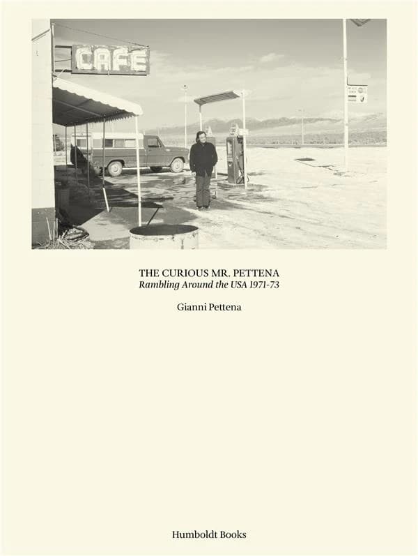 The curious Mr. Pettena ; rambling around usa ; 1971-73