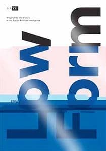 Low form ; imaginaries and visions in the Age of Artificial Intelligence