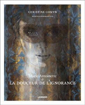 Marie-Antoinette & la douceur de l'ignorance