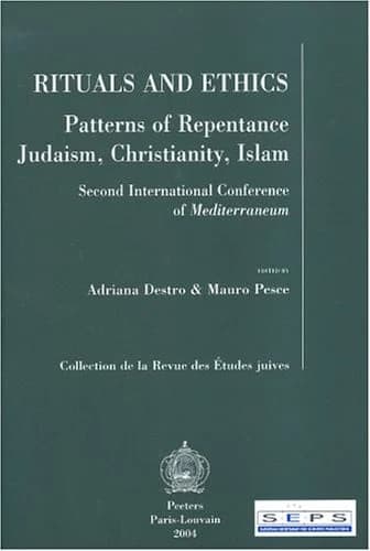 Rituals and ethics : patterns of repentance, Judaism, Christianity, Islam : Second International conference of Mediterraneum, [Bertinoro (Italy), 5-7 November 1996]