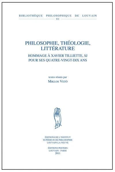 Philosophie, théologie, littérature : hommage a Xavier Tilliette,... pour ses quatre-vingt-dix ans