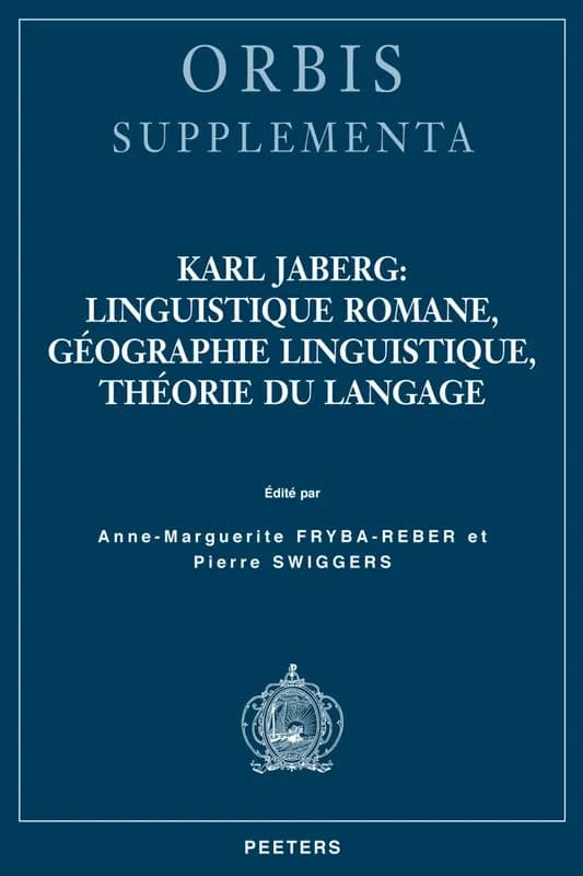 Karl Jaberg : linguistique romane, géographie linguistique, théorie du langage