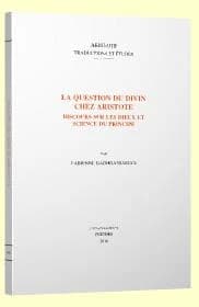La question du divin chez Aristote : discours sur les dieux et science du principe