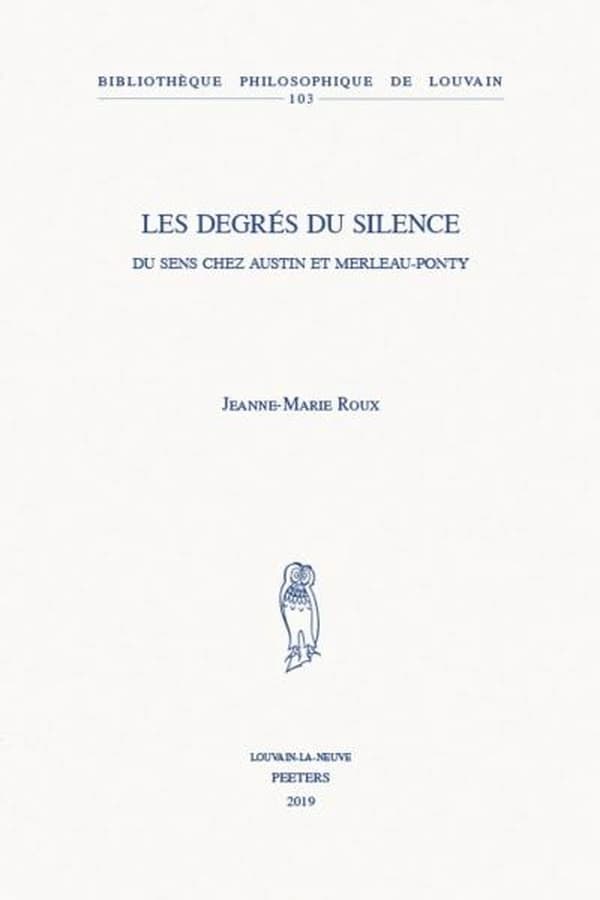 Les degrés du silence : du sens chez Austin et Merleau-Ponty