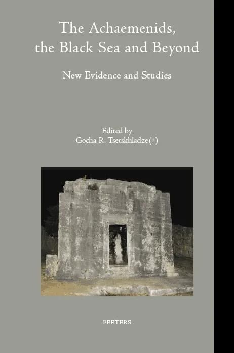 The Achaemenids, the Black Sea and Beyond: New Evidence and Studies