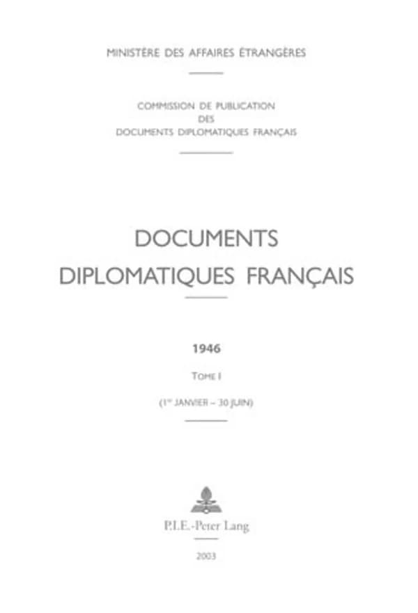 Documents diplomatiques français. 1946, Tome I, 1er janvier-30 juin