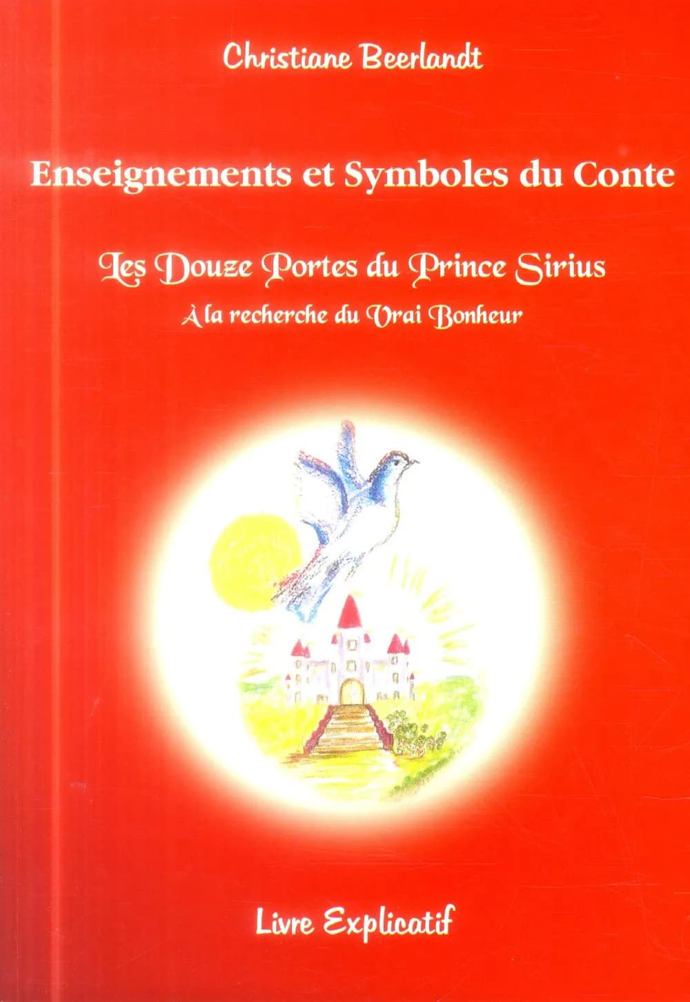 Enseignements et symboles du conte "Les douze portes du prince Sirius" : A la recherche du bonheur - Livret explicatif
