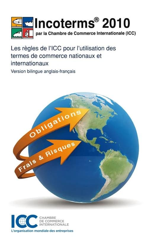Incoterms 2010 : les règles de l'ICC pour l'utilisation des termes de commerce nationaux et internationaux : version bilingue anglais-français