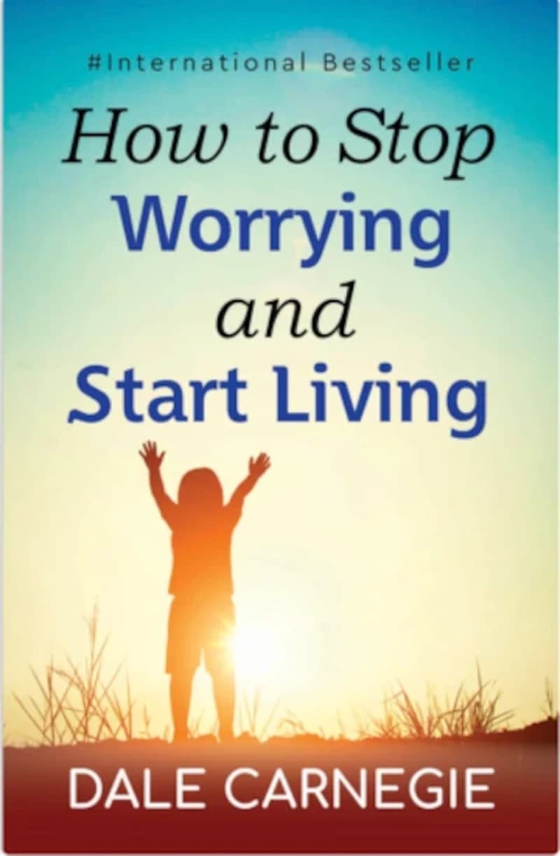 How To Stop Worrying and Start Living