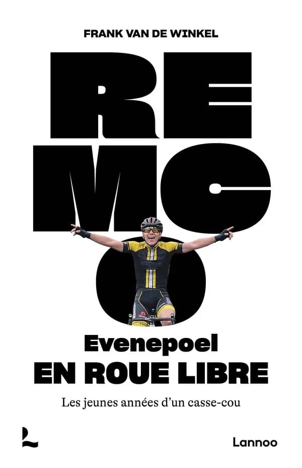 Remco evenepoel : En roue libre ; Les jeunes années d'un casse-cou