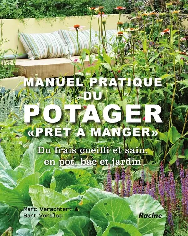 Manuel pratique du potager ; pour des légumes prêts à manger