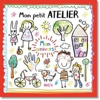 Mon petit atelier : mon univers : avec feuilles détachables : [Album à colorier]