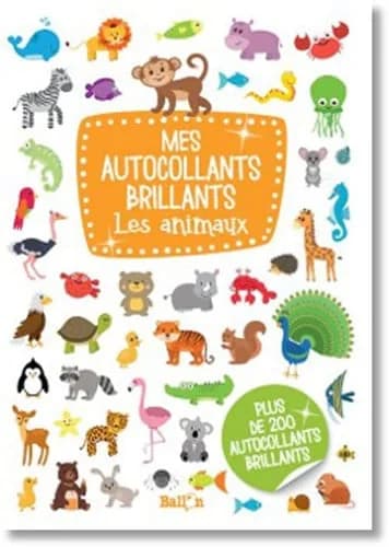 Mes autocollants brillants : les animaux : plus de 200 autocollants brillants : [Autocollant]
