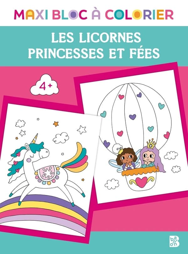 Les licornes, princesses et fées : maxi bloc à colorier : 4 ans et plus : [Album à colorier]