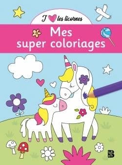 J'aime les licornes : Mes super coloriages