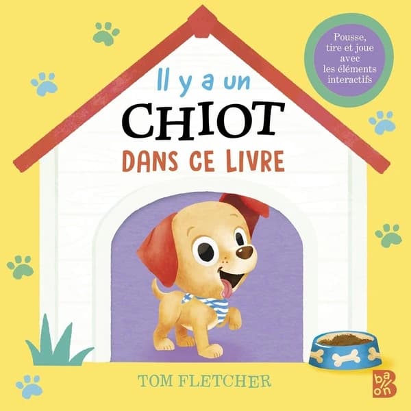 Il y a un chiot dans ce livre : pousse, tire et joue avec les éléments interactifs