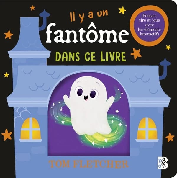 Il y a un fantôme dans ce livre : pousse, tire et joue avec les éléments interactifs