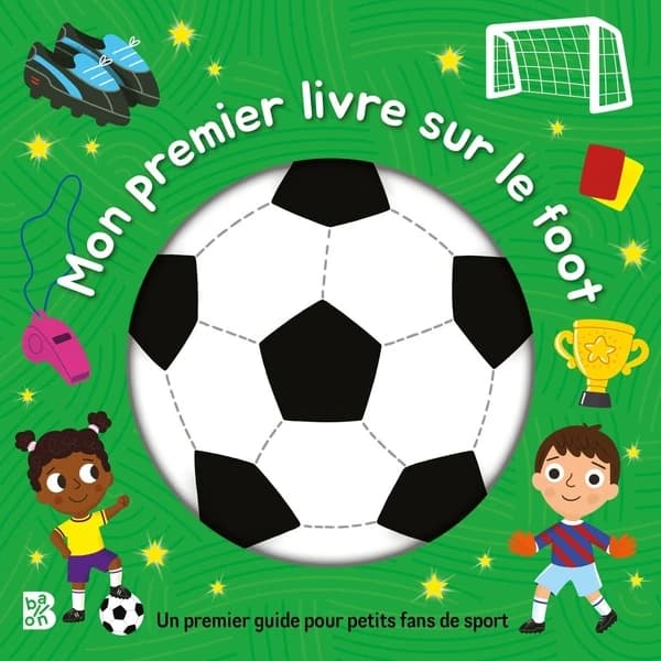 Mon premier livre sur le foot : un premier guide pour petits fans de sport