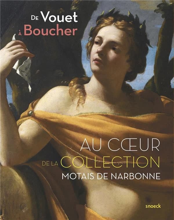 De Vouet à Boucher : au coeur de la collection Motais de Narbonne : peintures françaises et italiennes des XVIIe et XVIIIe siècles : [exposition, Orléans, Musée des beaux-arts d'Orléans, 15 septembre 2018-13 janvier 2019]