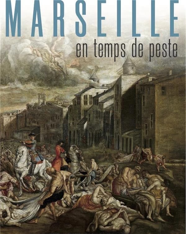 Marseille en Temps de Peste 1720 - 1722