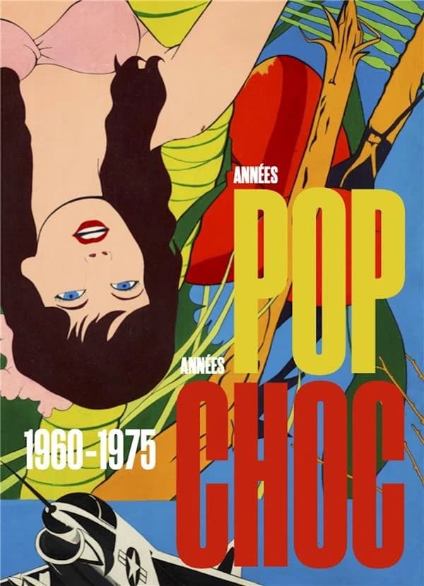 Années pop, années choc : 1960-1975 : [exposition, Caen, Mémorial de Caen, 22 juin-31 décembre 2023]