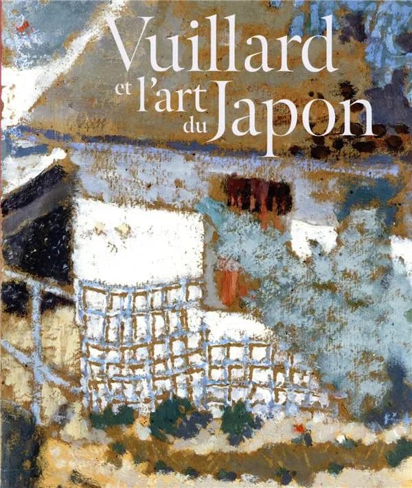 Vuillard et l'art du Japon : [exposition, Lausanne, Fondation de l'Hermitage, 23 juin-29 octobre 2023]