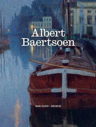 Albert Baertsoen : protagoniste fin de siècle : [exposition, Gand, Musée des beaux-arts de Gand, 3 septembre-27 novembre 2022]