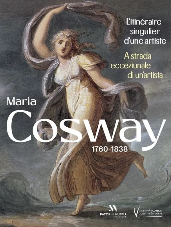Maria Cosway, 1760-1838 : l'itinéraire singulier d'une artiste : [exposition, Merusaglia, Musée-maison natale de Pasquale Paoli, 18 mai-31 octobre 2024]