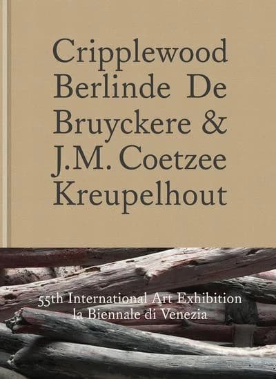 Cripplewood : [exhibition, Pavilion of Belgium, 55th International art exhibition, La Biennale di Venezia, 1 June-24 November 2013]