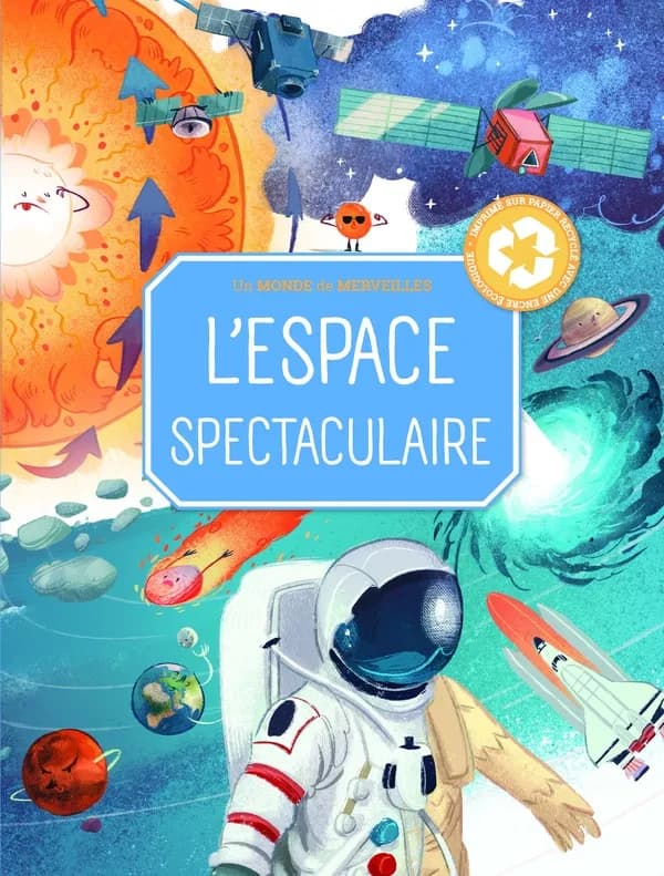 L'espace spectaculaire : Un monde de merveilles. Avec un poster