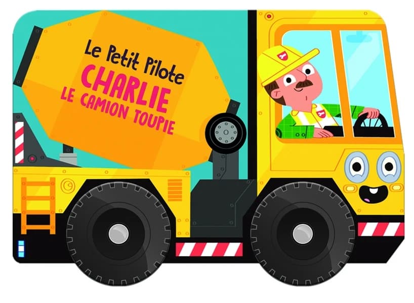 Le petit pilote : Charlie le camion toupie