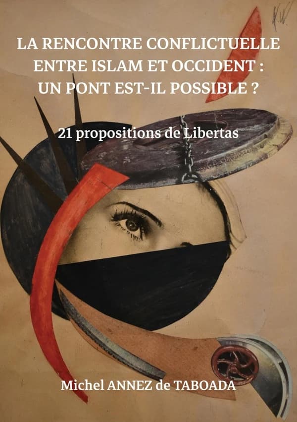 La rencontre conflictuelle entre Islam et Occident : un pont est-il possible ? 21 propositions de de Libertas