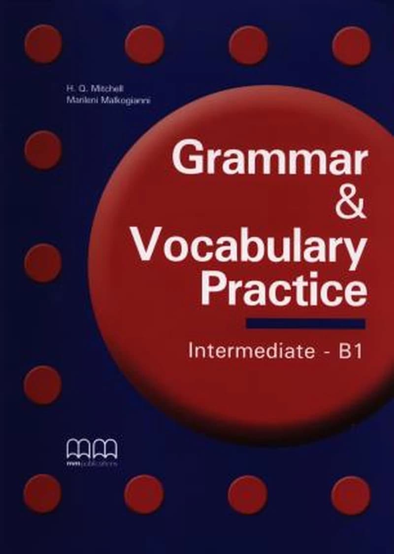 GRAMMAR &amp; VOCABULARY PRACTICE INTERMEDIATE B1 SB
