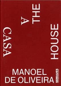 Manoel de Oliveira ; a casa