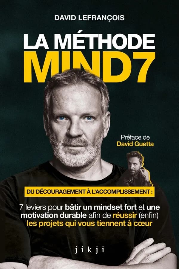 La Méthode Mind7 : Du découragement à l'accomplissement : 7 leviers pour bâtir un mindset fort et une motivation durable afin de réussir (enfin) les projets qui vous tiennent à coeur