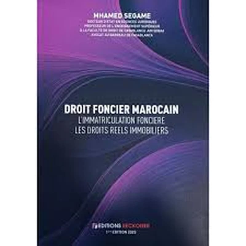 Droit foncier Marocain l'immatriculation foncière les droit réels immobiliers
