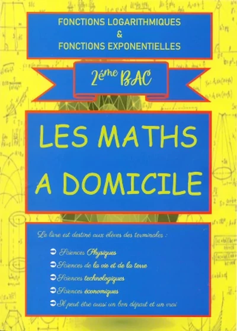 LES MATHS A DOMICILE 2eme BAC