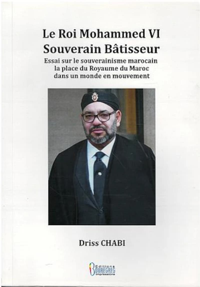 LE ROI MOHAMMED VI SOUVERAIN BATISSEUR